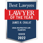 2022 Best Lawyers Personal Injury Legal Malpractice Denver Lawyer of the Year Jim Chalat Award